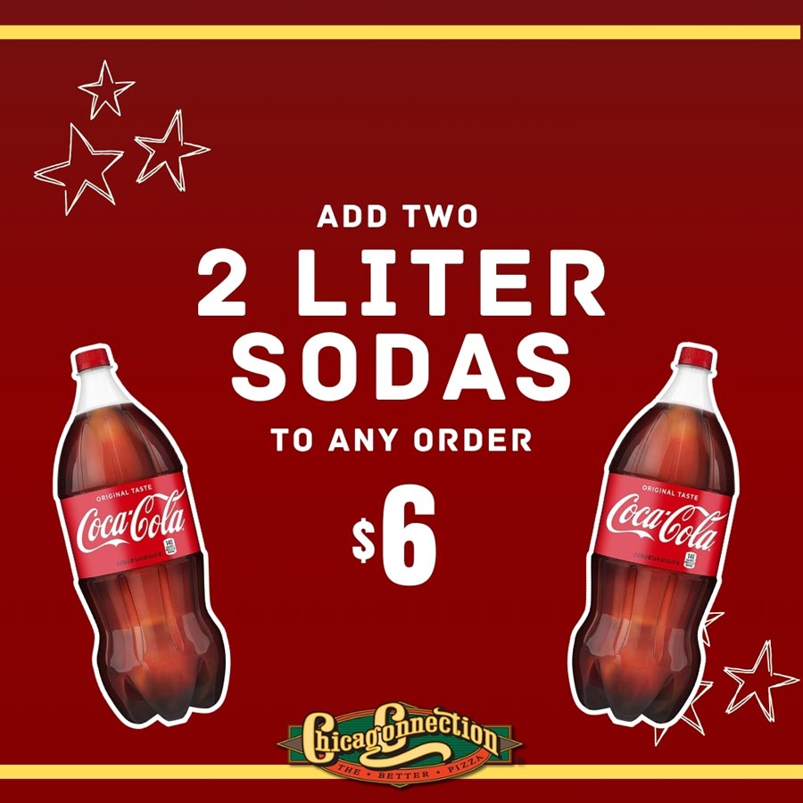 Chicago Connection May 2025 special add two, 2 liters of soda Chicago Connection May 2025 special add two, 2 liters of soda