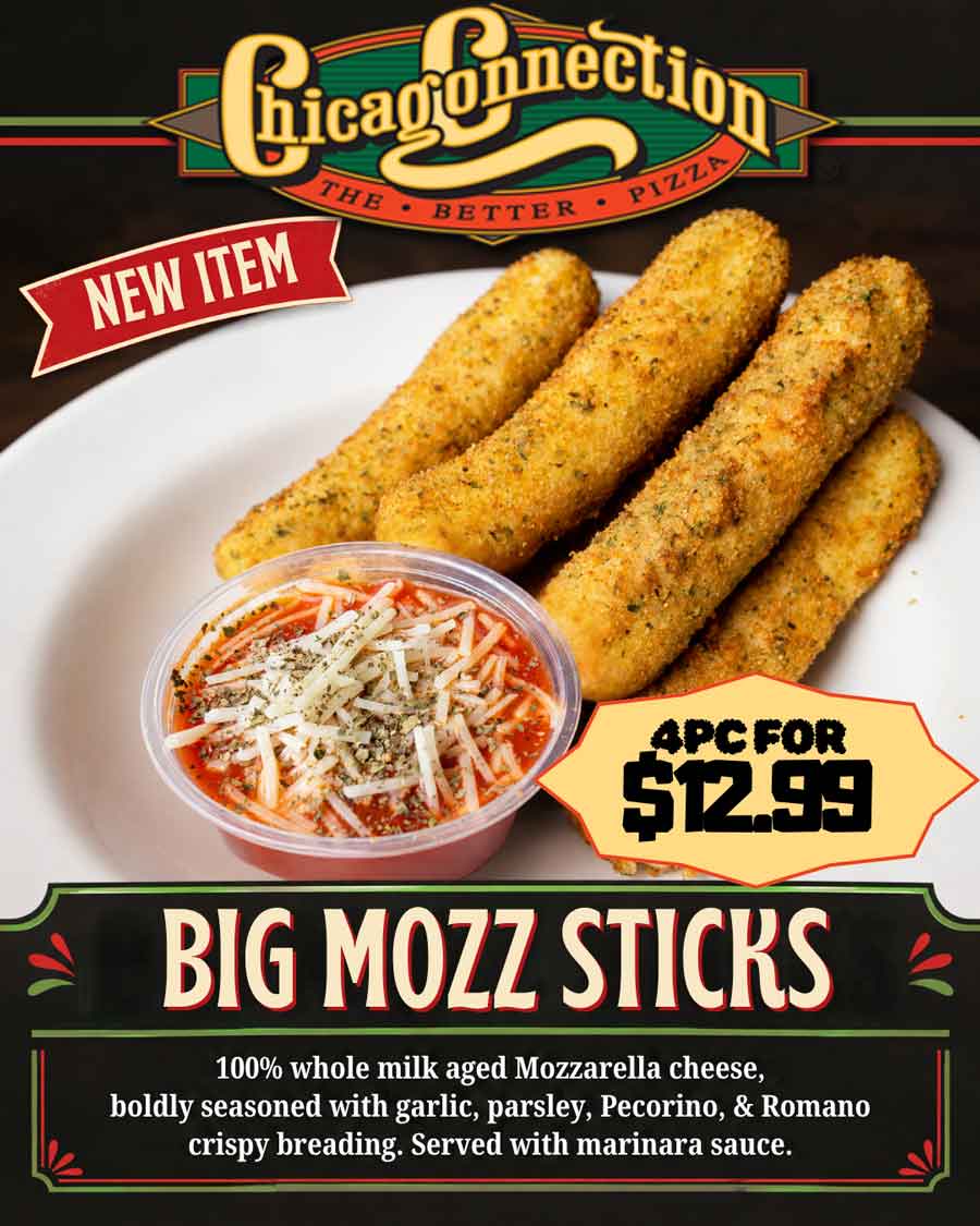 Four Chicago Connection mozzarella sticks with marinara sauce for $12.99.